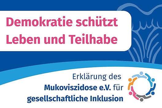 Erklärung des Mukoviszidose e.V. für gesellschaftliche Inklusion Erklärung des Mukoviszidose e.V. für gesellschaftliche Inklusion